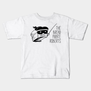 The Bread Pirate Roberts Kids T-Shirt